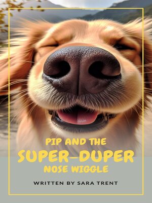 cover image of Pip and the Super-Duper Nose Wiggle
